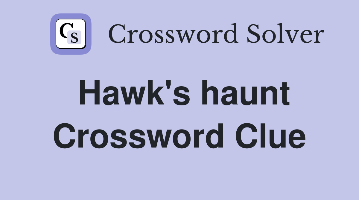 Hawk's haunt Crossword Clue Answers Crossword Solver